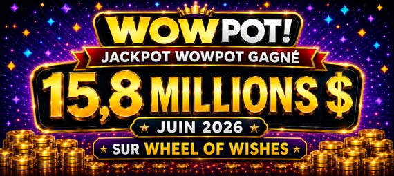 Jackpot WowPot de 15,8 Millions $ Gagné sur Wheel of Wishes en Juin 2026